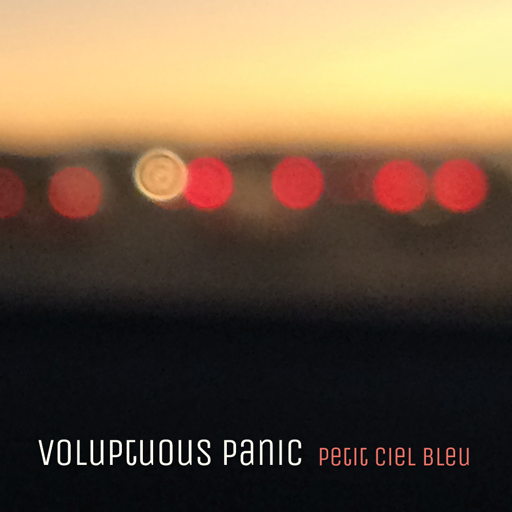 Petit Ciel Bleu - Voluptuous Panic