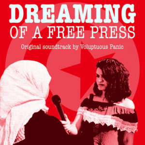 Dreaming of a Free Press - Original Soundtrack by Voluptuous Panic